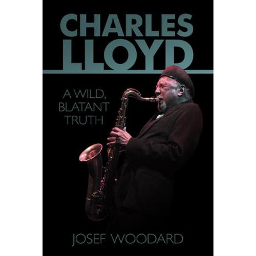预订 charles lloyd: a wild, blatant truth [9781935247135]