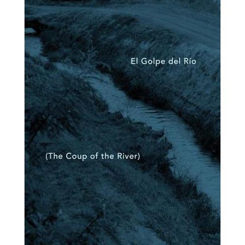 预订 el golpe del rio: the coup of the river [9780999294321]