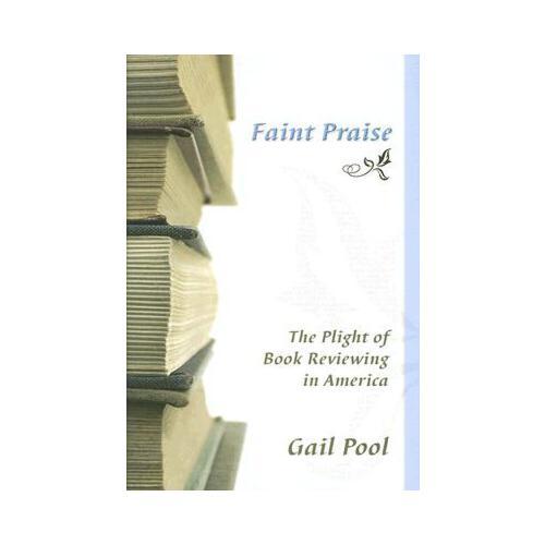 【预订】faint praise: the plight of book reviewing in america
