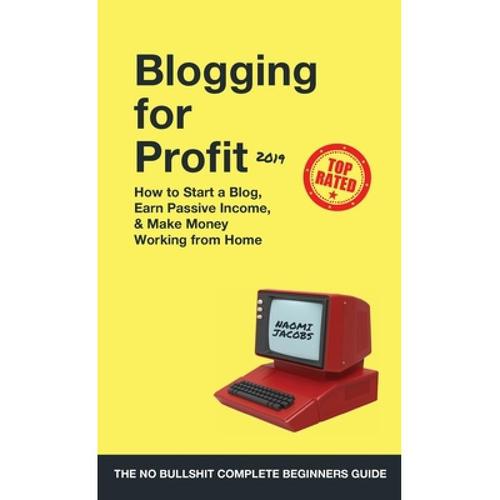 预订 blogging for profit 2019: the complete begin.