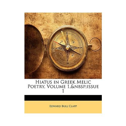 【预订】hiatus in greek melic poetry, volume 1, issue 1 9781