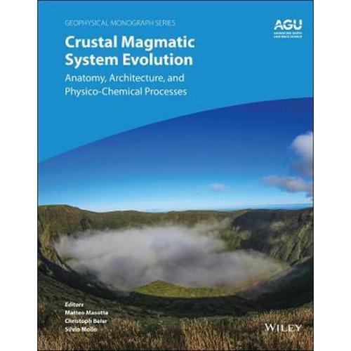 预订crustal magmatic system evolution:anatomy, architecture, and