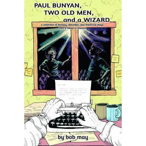 预订 paul bunyan, two old men, and a wizard: a co.