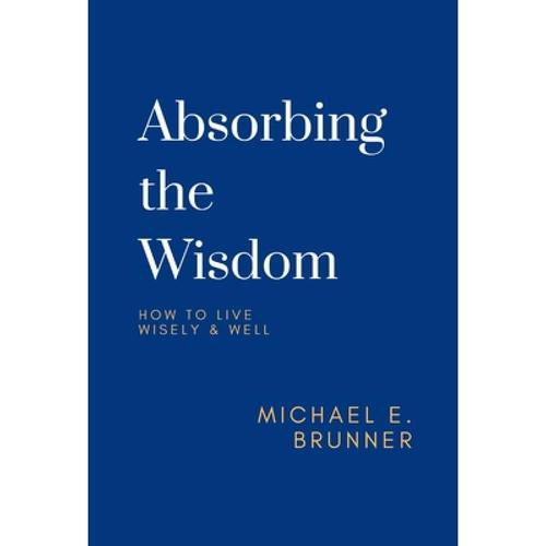 预订 absorbing the wisdom: how to live wi. [9780578832258]