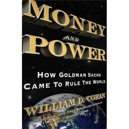 money and power: how goldman sachs came to rule the world[金钱与