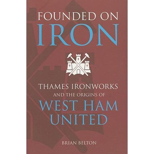 预订 founded on iron: thames ironworks an. [9780752429281]