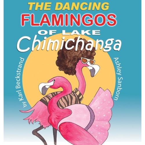 预订 the dancing flamingos of lake chimichanga: s.