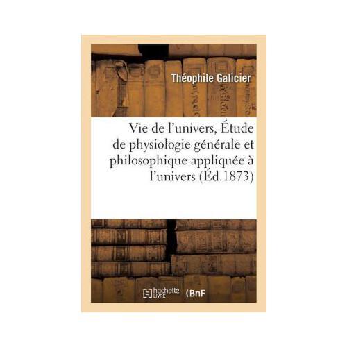 预订 vie de l'univers, ou ?tude de physiologie g?