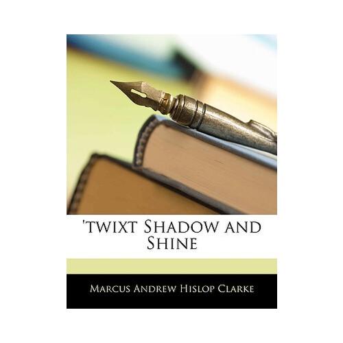 【预订】"twixt shadow and shine 9781144397898