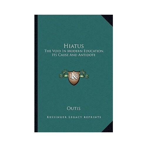 【预订】hiatus: the void in modern education, its cause and