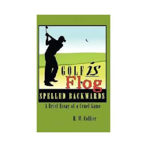 【预订】golf is flog spelled backwards: a brief essay of a