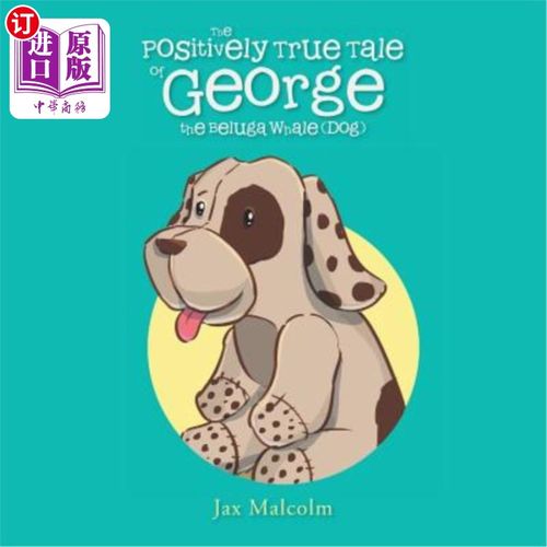 【中商海外直订】the positively true tale of george the beluga wh