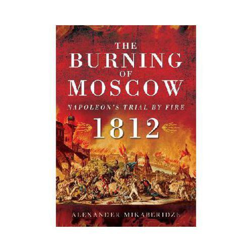【预订】the burning of moscow: napoleon"s trial by fire 1812