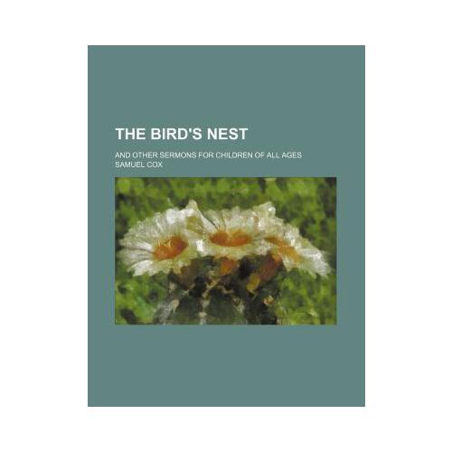 【预订】the bird"s nest; and other sermons for children of all