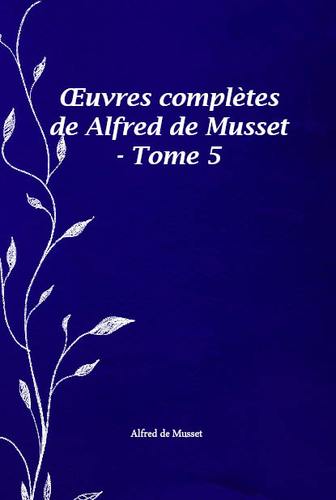 03uvres complètes de alfred de musset - tome 5 (french