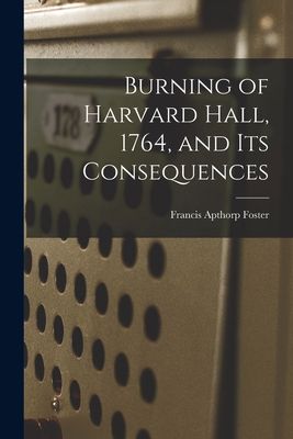 【预售】burning of harvard hall, 1764, and its consequences