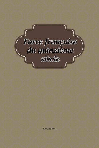 farce fran04aise du quinzième siècle (french edition)