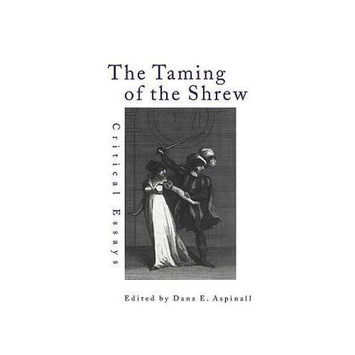 【预订】the taming of the shrew: critical essays and theater