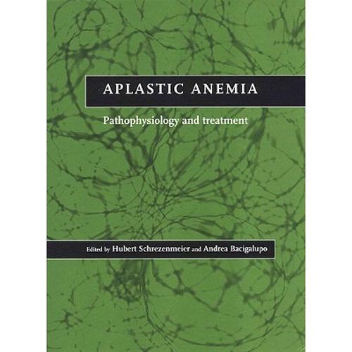 预订 aplastic anemia: pathophysiology and. [9780521641012]
