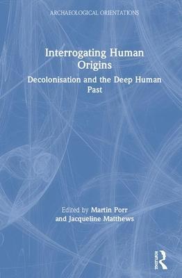 预订interrogating human origins: decolonisation and