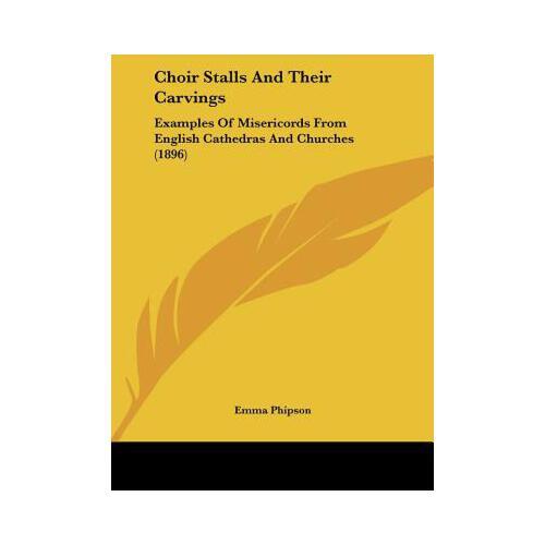 【预订】choir stalls and their carvings: examples of misericords