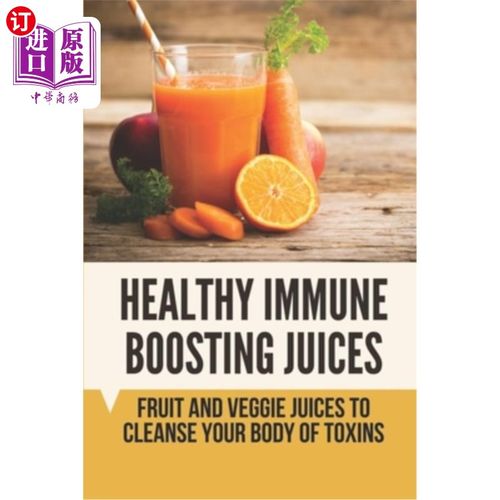 【中商海外直订】healthy immune boosting juices: fruit and veggie