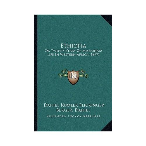 【预订】ethiopia: or twenty years of missionary life in western