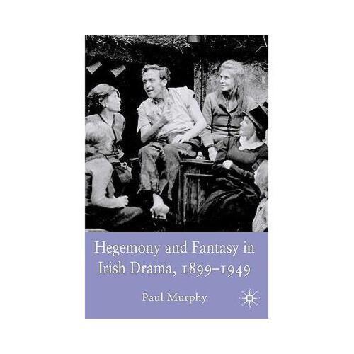 【预订】hegemony and fantasy in irish drama, 1899-1949