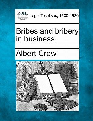 【预订】bribes and bribery in business.