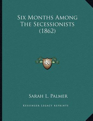 【预售】six months among the secessionists (1862)