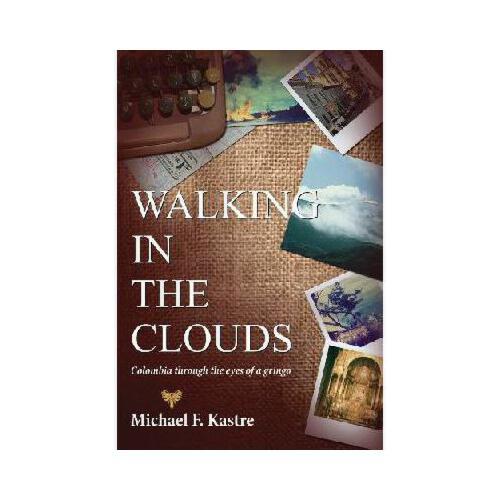 【预订】walking in the clouds - colombia through the eyes of a