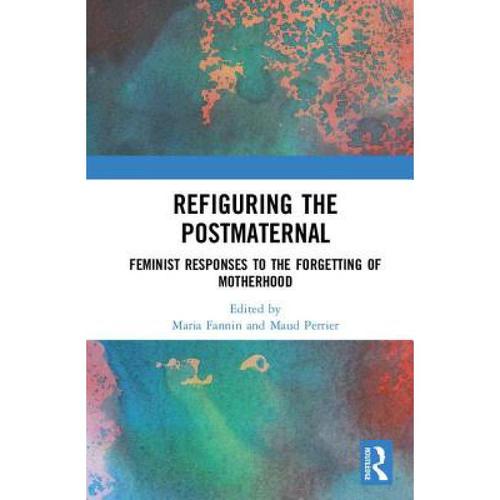 预订 refiguring the postmaternal: feminist respon.