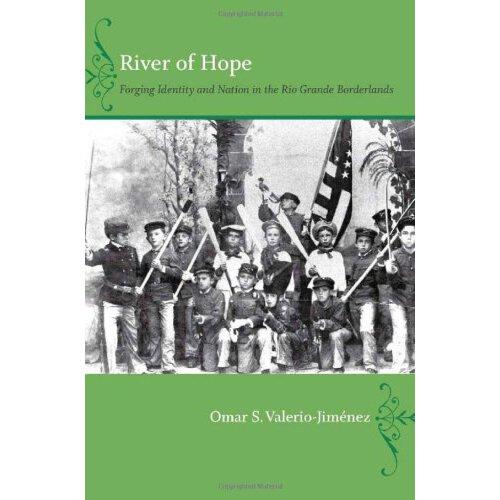 river of hope: forging identity and nation in the rio grande