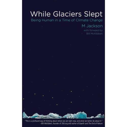 预订 while glaciers slept: being human in. [9780996897334]