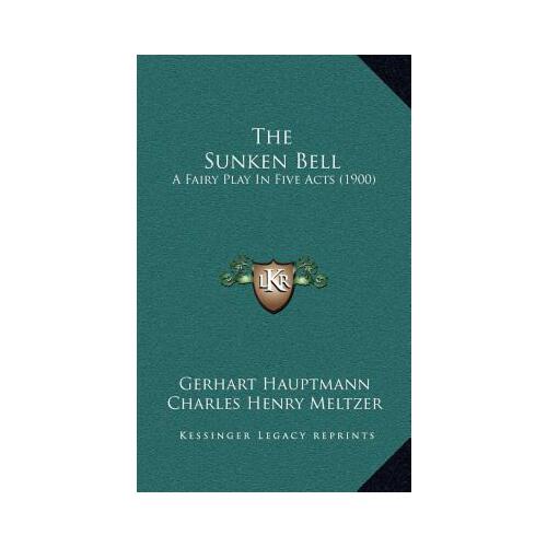 【预订】the sunken bell: a fairy play in five acts (1900) 9781
