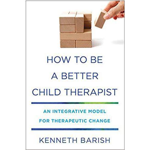 【预订】how to be a better child therapist: an integrative model