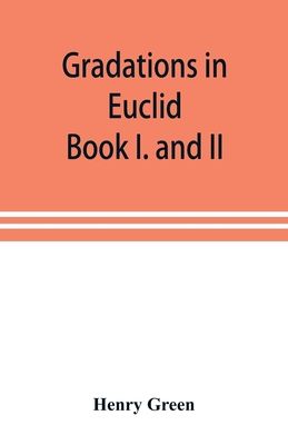 【预订】gradations in euclid: book i. and ii. an
