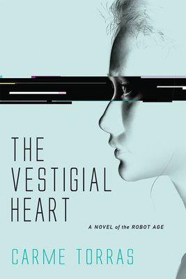 【预订】the vestigial heart: a novel of the robot age