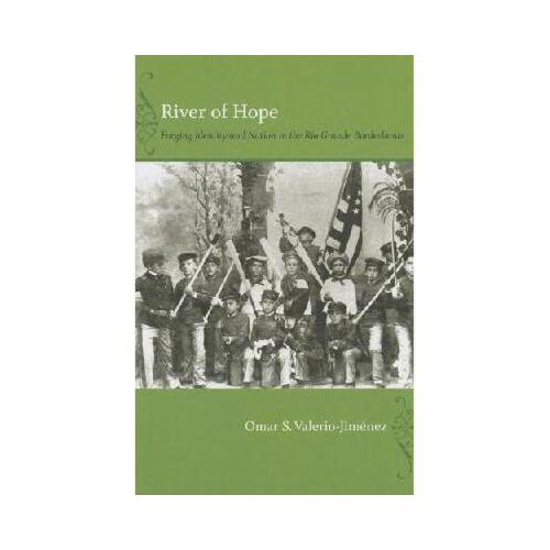 river of hope: forging identity and nation in the rio grande