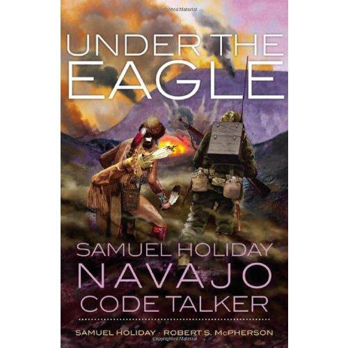 【预订】under the eagle: samuel holiday, navajo code talker