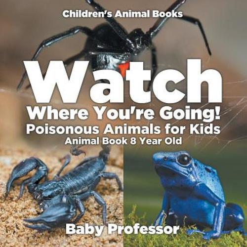 预订 watch where you"re going! poisonous . [9781541910959]