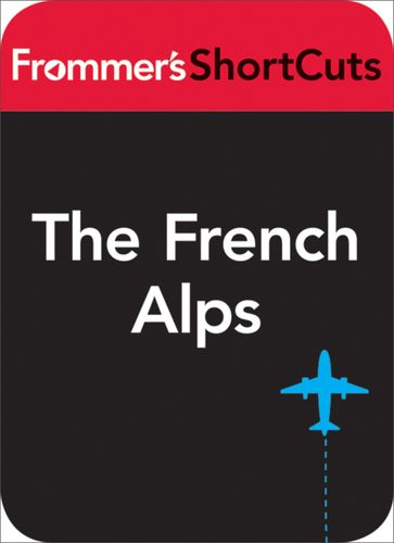 the french alps: frommer"s shortcuts