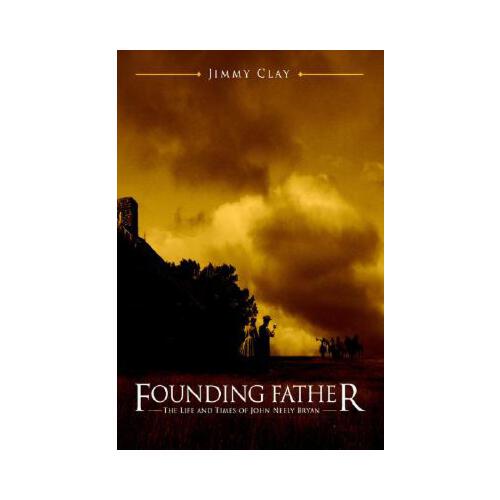 【预订】founding father: the life and times of john neely bryan