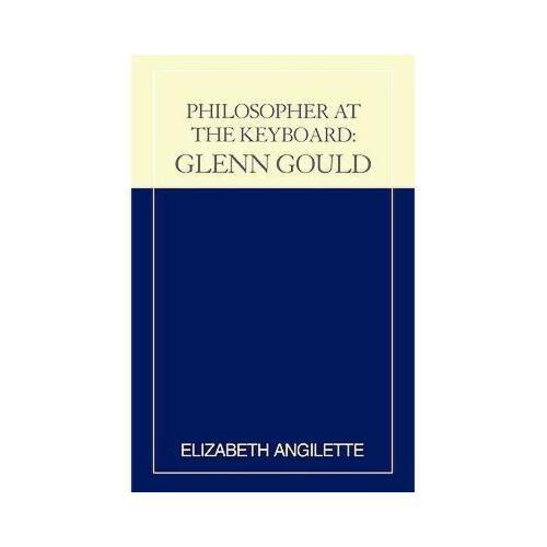 【预订】philosopher at the keyboard: glenn gould