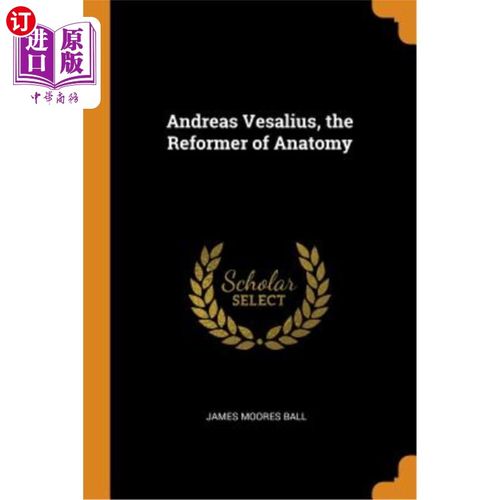 【中商海外直订】andreas vesalius, the reformer of anatomy