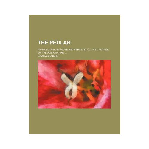 【预订】the pedlar; a miscellany, in prose and verse, by c. i.