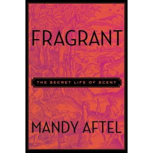 预订 fragrant: the secret life of scent [9781594631412]