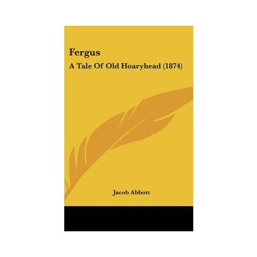 【预订】fergus: a tale of old hoaryhead (1874) 9781162085906