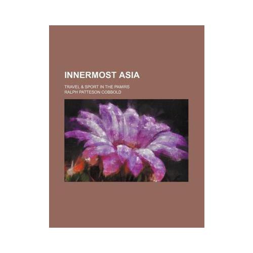 【预订】innermost asia; travel & sport in the pamirs 9781