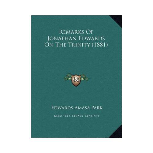 【预订】remarks of jonathan edwards on the trinity (1881) 9781